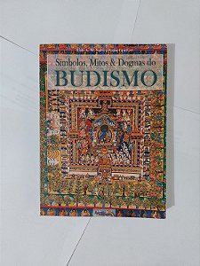 Símbolos, Mitos e Dogmas do Budismo - Luís A. W. Salvi