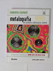 Metalografia dos Produtos Siderúrgicos Comuns - Hubertus Colpaert