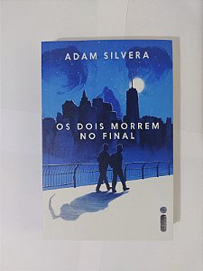 Os Dois Morrem no Final - Adam Silvera