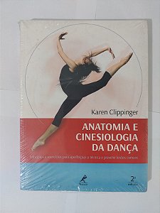 Anatomia e Cinesiologia da Dança - Karen Clippinger