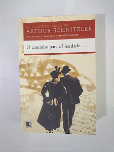 O Caminho Para Liberdade - Arthur Schnitzler