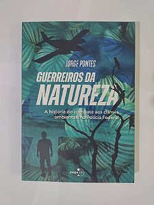 Guerreiros da Natureza - Jorge Pontes