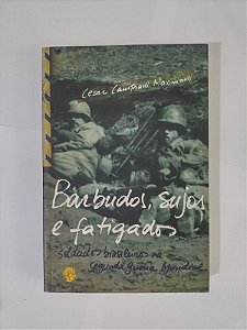 Barbudos, Sujos e Fatigados - Cesar Campiani Maximiano