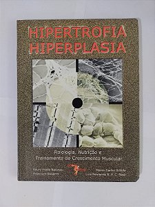 Hipertrofia - Hiperplasia - Reury Frank Bacurau, Francisco Navarro, entre outros