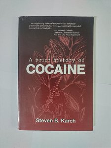 A Brief History of Cocaine - Steven B. Karch