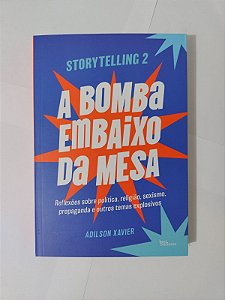 A bomba Embaixo da Mesa - Adilson Xavier (Storytelling 2)