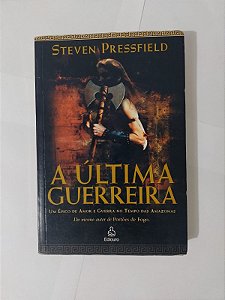 A Última Guerreira - Steven Pressfield - Seboterapia - Livros