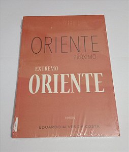 Oriente Próximo Extremo Oriente - Eduardo Alves da Costa - Contos