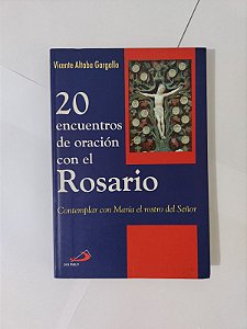 20 Encuentros de Oración con el Rosario - Vicente Altaba Gargallo