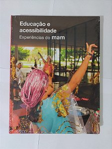 Educação e Acessibilidade - Experiências do Man