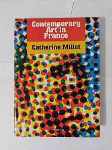 Contemporary Art in France - Catherine Millet (Em Inglês)