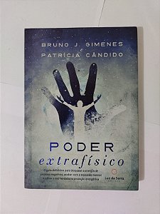Poder Extrafísico - Bruno J. Gimenes e Patrícia Cândido
