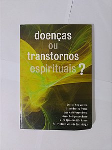 Doença ou Transtornos Espirituais?  - Osvaldo Hely Moreira