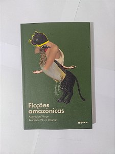 Ficções Amazônicas - Aparecida Vilaça e Francisco Vilaça Gaspar