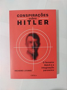 Conspirações sobre Hitler - Richard J. Evans