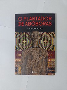 O Plantador de Abóboras - Luís Cardoso