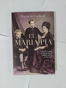 Eu, Maria Pia - Diana de Cadaval