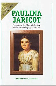Paulina Jaricot - Fundadora da Obra Missionária Pontifícia da Propagação da Fé