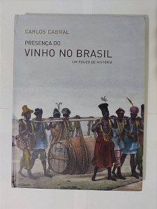 Presença do Vinho no Brasil - Carlos Cabral