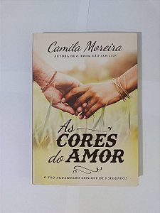 As Cores do Amor - Camila Moreira