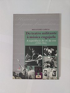Do Teatro Militante à Música Engajada - Miliandre Garcia