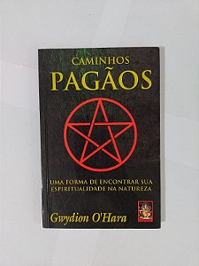 Caminhos Pagãos - Gwydion O'Hara