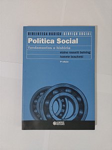 Política Social: Fundamentos e História - Elaine Rossetti Behring e Ivanete Boschetti