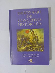 Dicionário de Conceitos Históricos - Kalina Vanderlei Silva e Maciel Henrique Silva