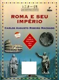 Roma e seu Império - Carlos Augusto Ribeiro Machado