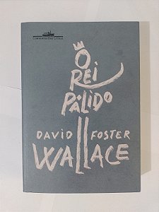 O Rei Pálido - David Foster Wallace