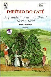 Império do Café - A Grande lavoura no Brasil 1850 a 1890 (Grifos)