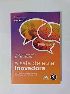 A Sala de Aula Inovadora - Fausto Camargo e Thuinie Daros