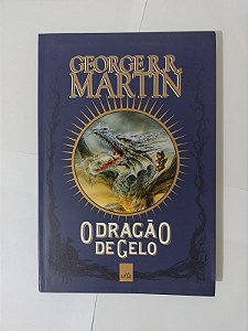 O Dragão de Gelo - George R. R. Martin