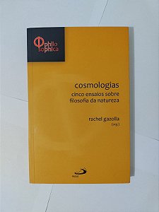 Cosmologia: Cinco ensaios sobre filosofia da natureza - Rachel Gazolla
