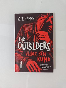 The Outsiders: Vidas Sem Rumo - S. E. Hinton