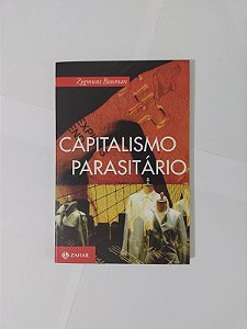 Capitalismo Parasitário - Zygmunt Bauman