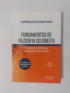 Fundamentos De Filosofia do Direito - José Manuel De Sacadura Rocha