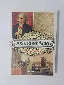 As Vidas De José Bonifácio - Mary Del Priore