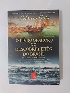 O Livro Obscuro Do Descobrimento do Brasil - Marcos Costa