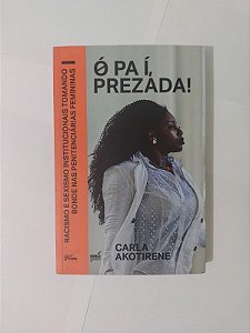 Ó Pa Í, Prezada! - Carla Akotirene