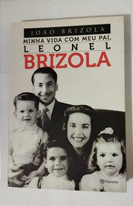 Minha Vida Com Meu Pai, Leonel Brizola - João Brizola