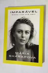 Imparável Minha Vida Até Aqui - Maria Sharapova