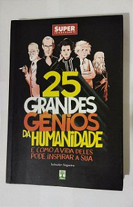 25 Grandes Gênios Da Humanidade - Salvador Nogueira - Super Interessante