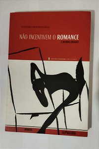 Não incentivem o Romance - Alfonso Berardinelli