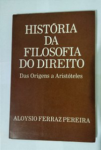 História da Filosofia do Direito - Aloysio Ferraz Pereira