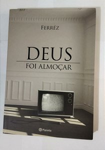 Deus Foi Almoçar - Ferréz