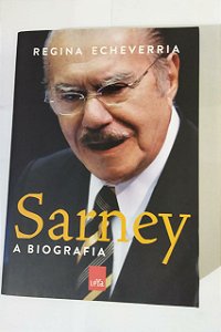 Sarney A Biografia - Regina Echeverria