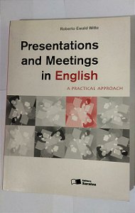 Presentations And Meetings in English - Roberto Ewald Witte (Ingles)