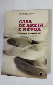 Casa De Areia e Nevoa - Andre Dubus III