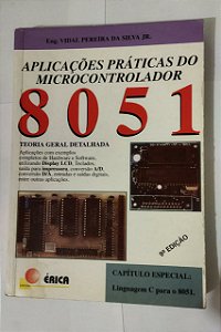Aplicações Práticas Do Microcontrolador 8051 - Eng. Vidal Pereira Da Silva Jr.